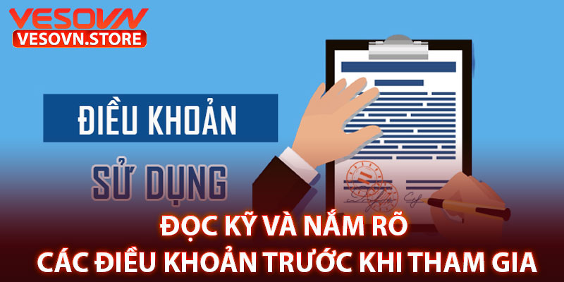 Đọc kỹ và nắm rõ các điều khoản trước khi tham gia