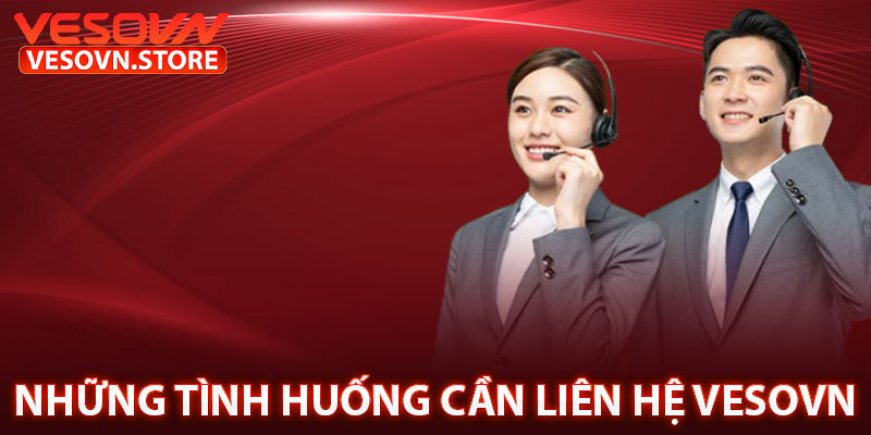 Những Tình Huống Cần Liên Hệ Vesovn