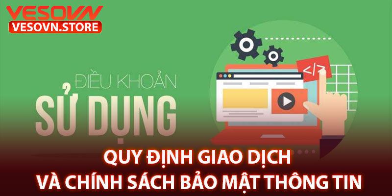 Quy Định Giao Dịch Và Chính Sách Bảo Mật Thông Tin