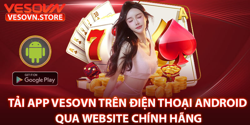 Tải App Vesovn Trên Điện Thoại Android Qua Website Chính Hãng