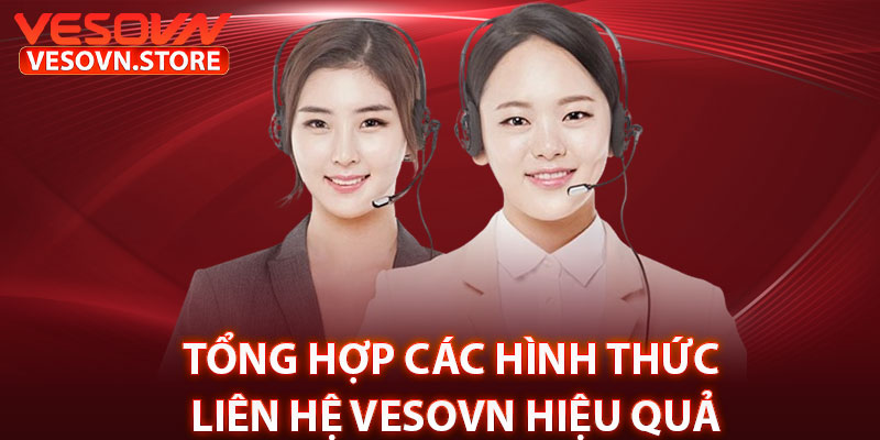 Tổng Hợp Các Hình Thức Liên Hệ Vesovn Hiệu quả