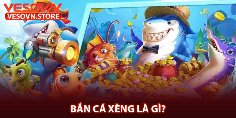 Bắn Cá Xèng Là Gì?